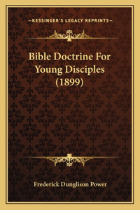 Bible Doctrine For Young Disciples (1899)