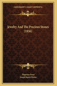 Jewelry And The Precious Stones (1856)