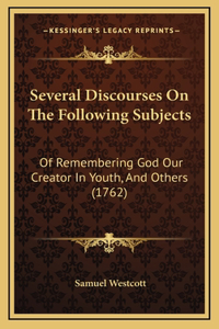 Several Discourses On The Following Subjects