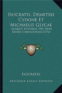 Isocratis, Demetrii Cydone Et Michaelis Glycae