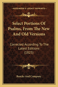 Select Portions Of Psalms, From The New And Old Versions