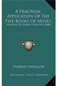 A Practical Application Of The Five Books Of Moses