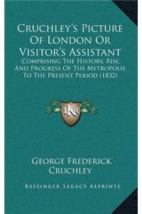 Cruchley's Picture Of London Or Visitor's Assistant