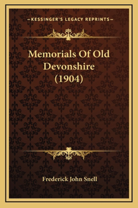 Memorials Of Old Devonshire (1904)