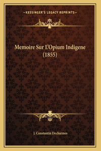 Memoire Sur L'Opium Indigene (1855)