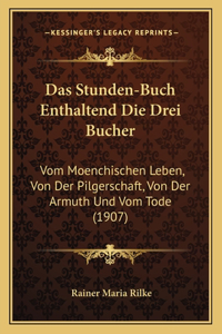 Das Stunden-Buch Enthaltend Die Drei Bucher