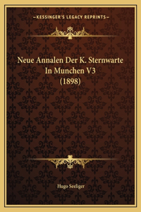 Neue Annalen Der K. Sternwarte In Munchen V3 (1898)
