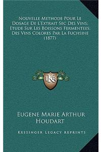 Nouvelle Methode Pour Le Dosage De L'Extrait Sec Des Vins; Etude Sur Les Boissons Fermentees; Des Vins Colores Par La Fuchsine (1877)