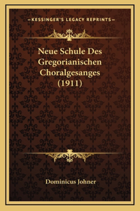Neue Schule Des Gregorianischen Choralgesanges (1911)