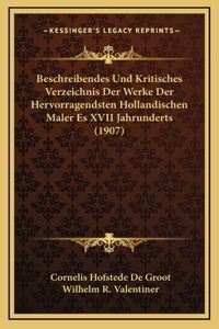 Beschreibendes Und Kritisches Verzeichnis Der Werke Der Hervorragendsten Hollandischen Maler Es XVII Jahrunderts (1907)