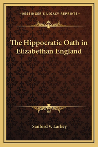 The Hippocratic Oath in Elizabethan England