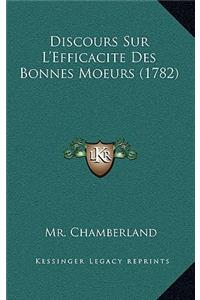 Discours Sur L'Efficacite Des Bonnes Moeurs (1782)