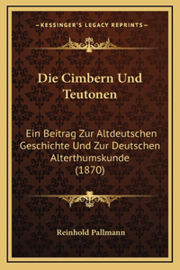 Die Cimbern Und Teutonen