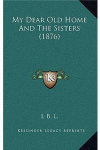 My Dear Old Home And The Sisters (1876)