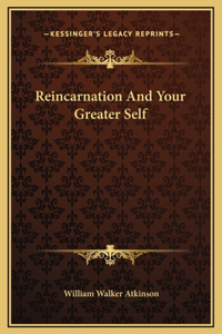 Reincarnation And Your Greater Self