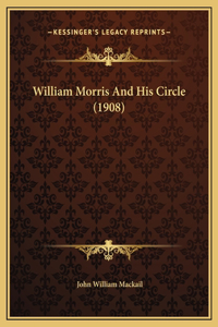 William Morris And His Circle (1908)