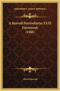 A Bunvadi Perrendtartas XXXI Fejezetenek (1900)