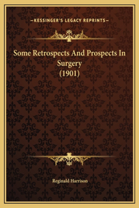 Some Retrospects And Prospects In Surgery (1901)