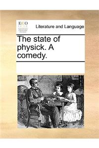 The State of Physick. a Comedy.