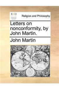 Letters on nonconformity, by John Martin.