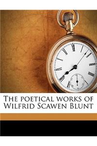 The Poetical Works of Wilfrid Scawen Blunt Volume 1