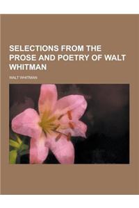 Selections from the Prose and Poetry of Walt Whitman