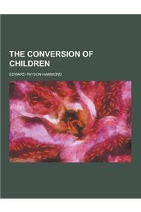 The Conversion of Children