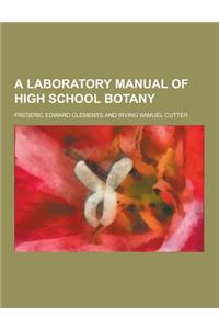 A Laboratory Manual of High School Botany
