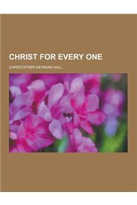 Christ for Every One