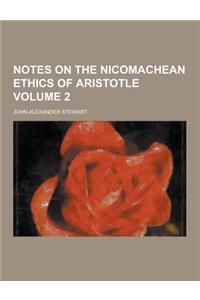 Notes on the Nicomachean Ethics of Aristotle Volume 2