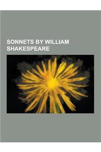Sonnets by William Shakespeare: Shakespeare's Sonnets, Emilia Lanier, Petrarch's and Shakespeare's Sonnets, Sonnet 116, Sonnet 64, Sonnet 59, Sonnet 1