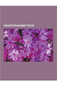 Neurotransmetteur: Dopamine, Noradrenaline, Serotonine, Monoxyde D'Azote, 5-Htp, Catecholamine, Acetylcholine, Acide Glutamique, Acide -A
