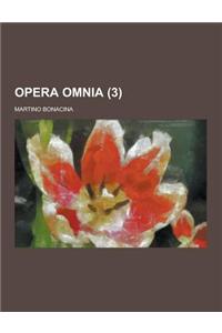 Opera Omnia Volume 3