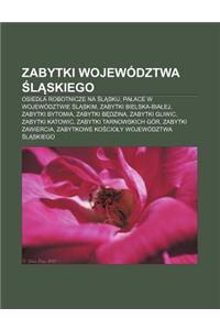 Zabytki Wojewodztwa L Skiego: Osiedla Robotnicze Na L Sku, Pa Ace W Wojewodztwie L Skim, Zabytki Bielska-Bia Ej, Zabytki Bytomia