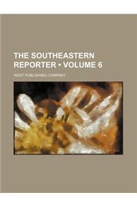 The Southeastern Reporter (Volume 6)