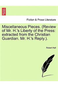 Miscellaneous Pieces. (Review of Mr. H.'s Liberty of the Press