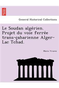 Le Soudan Alge Rien. Projet Du Voie Ferre E Trans-C Aharienne Alger-Lac Tchad.