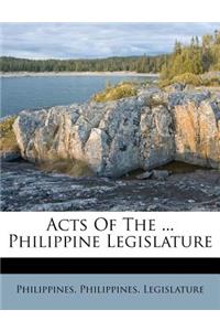 Acts Of The ... Philippine Legislature