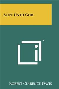 Alive Unto God