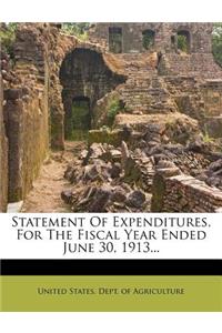 Statement of Expenditures, for the Fiscal Year Ended June 30, 1913...