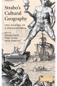 Strabo's Cultural Geography: The Making of a Kolossourgia