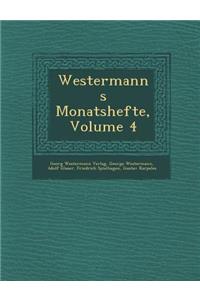 Westermanns Monatshefte, Volume 4