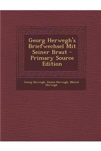 Georg Herwegh's Briefwechsel Mit Seiner Braut