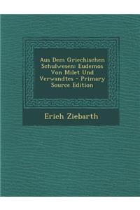 Aus Dem Griechischen Schulwesen: Eudemos Von Milet Und Verwandtes