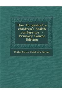 How to Conduct a Children's Health Conference