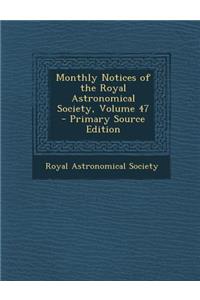 Monthly Notices of the Royal Astronomical Society, Volume 47