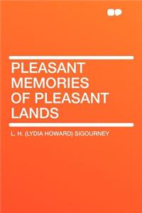 Pleasant Memories of Pleasant Lands