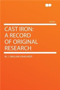 Cast Iron: A Record of Original Research