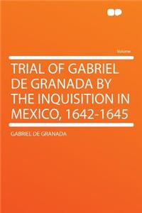 Trial of Gabriel de Granada by the Inquisition in Mexico, 1642-1645