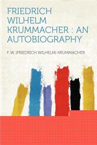 Friedrich Wilhelm Krummacher: An Autobiography